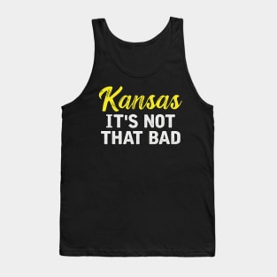 Kansas It's Not That Bad Tank Top